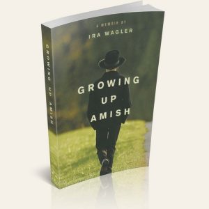 Growing Up Amish (By: Ira Wagler)