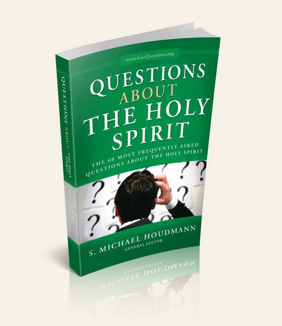 Questions about the Holy Spirit: The 60 Most Frequently Asked Questions about the Holy Spirit
